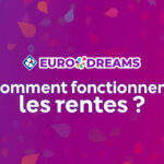 EuroDreams : toutes les informations sur le fonctionnement des rentes mensuelles.
