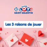 Super Loto de la Saint-Valentin : Trois bonnes raisons de tenter votre chance pour ce tirage exceptionnel.